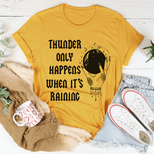 Thunder Only Happens When It's Raining Tee