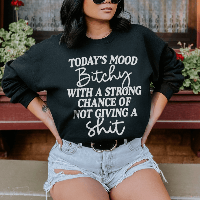 Today's Mood Bithy With A Strong Chance