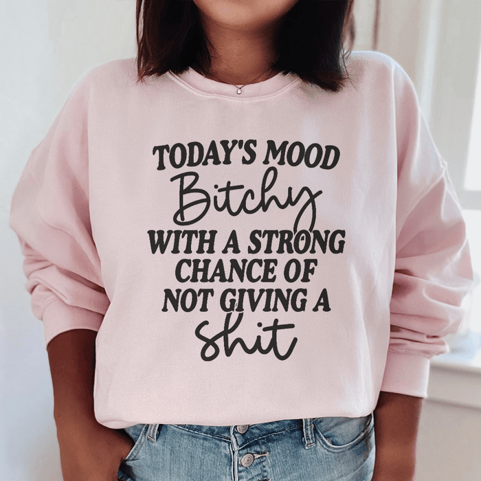 Today's Mood Bithy With A Strong Chance