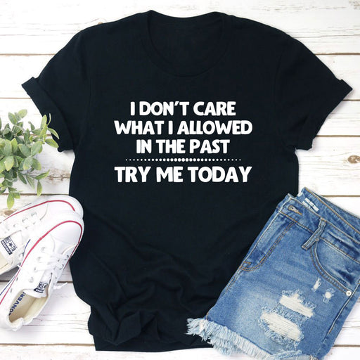 Try Me Today T-Shirt