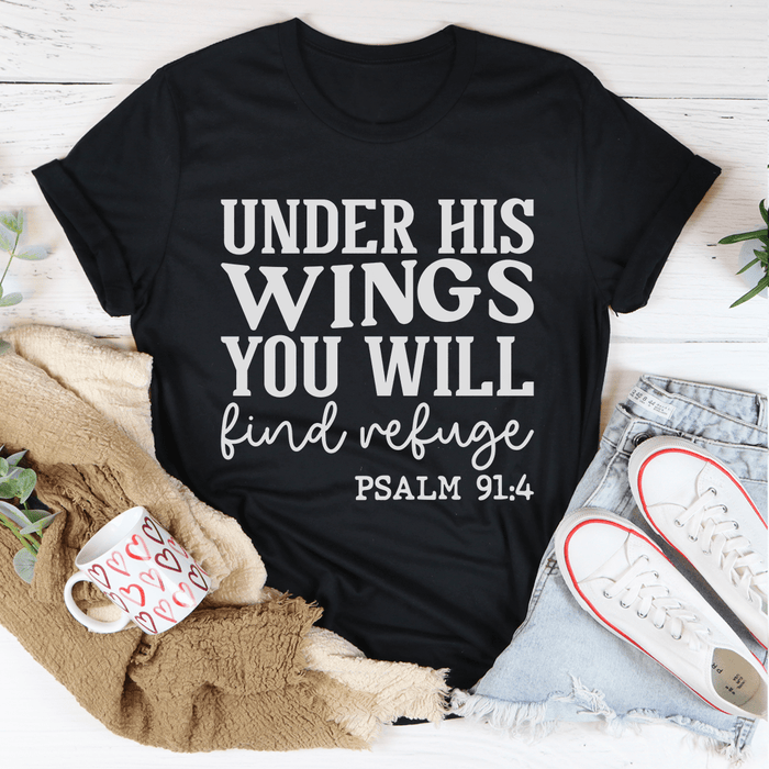 Under His Wings You Will Find Refuge T-Shirt