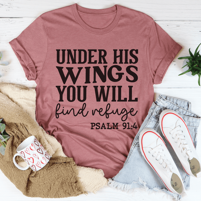 Under His Wings You Will Find Refuge T-Shirt