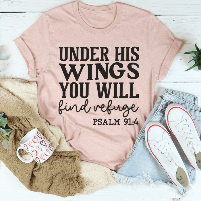 Under His Wings You Will Find Refuge T-Shirt