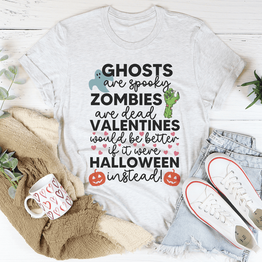 Valentines Would Be Better If It Were Halloween Instead T-Shirt
