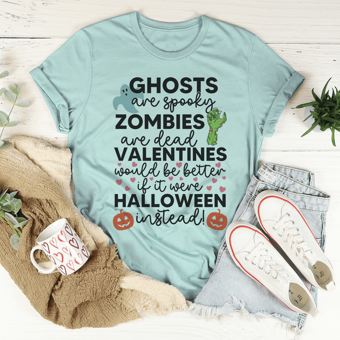 Valentines Would Be Better If It Were Halloween Instead T-Shirt