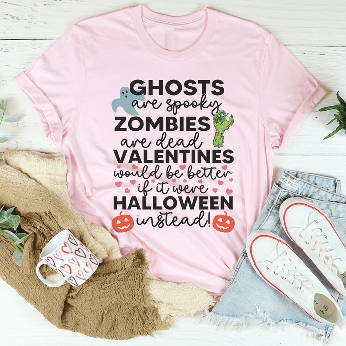 Valentines Would Be Better If It Were Halloween Instead T-Shirt