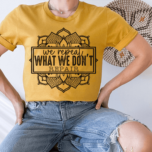 We Repeat What We Don't Repair T-Shirt