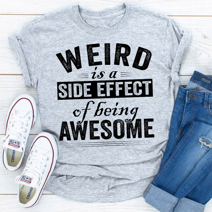 Weird Is A Side Effect Of Being Awesome