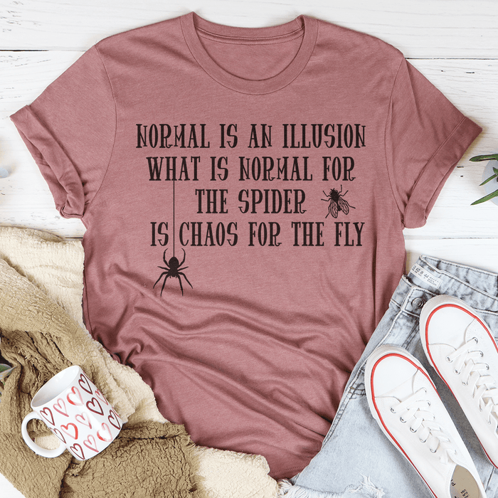 What Is Normal For The Spider Is Chaos For The Fly Tee