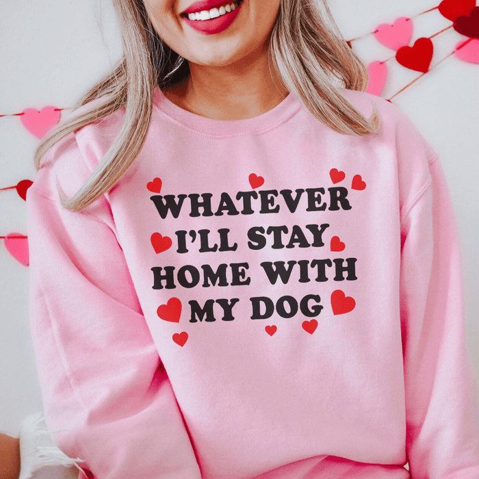 Whatever I'll Stay Home With My Dog