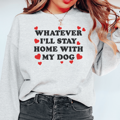 Whatever I'll Stay Home With My Dog