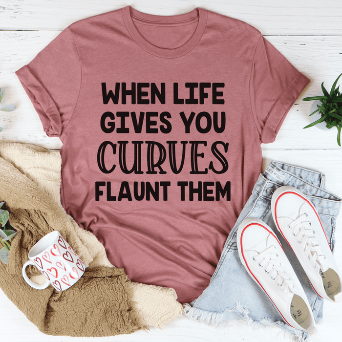 When Life Gives You Curves Tee