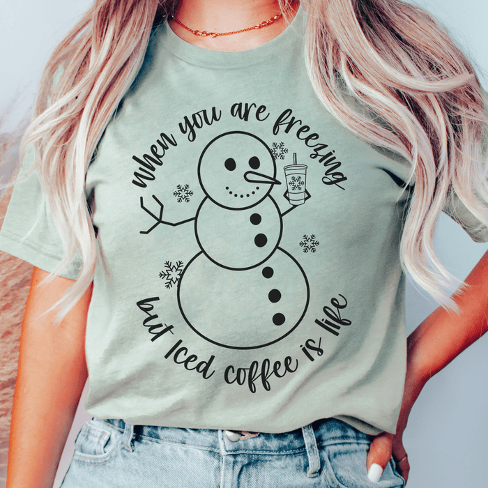 When You Are Freezing But Iced Coffee Is Life T-Shirt