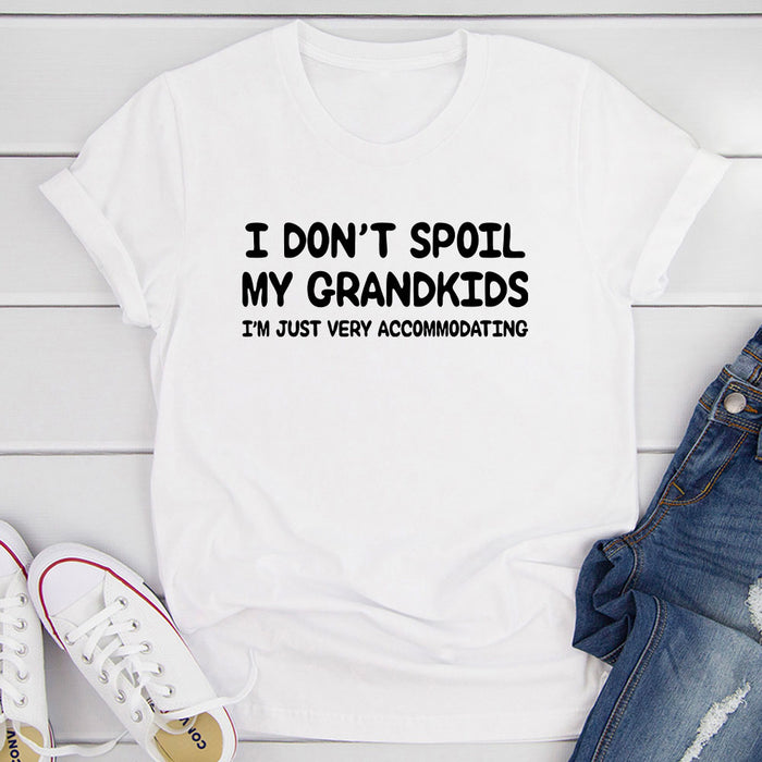 I Dont Spoil My Grandkids T-Shirt