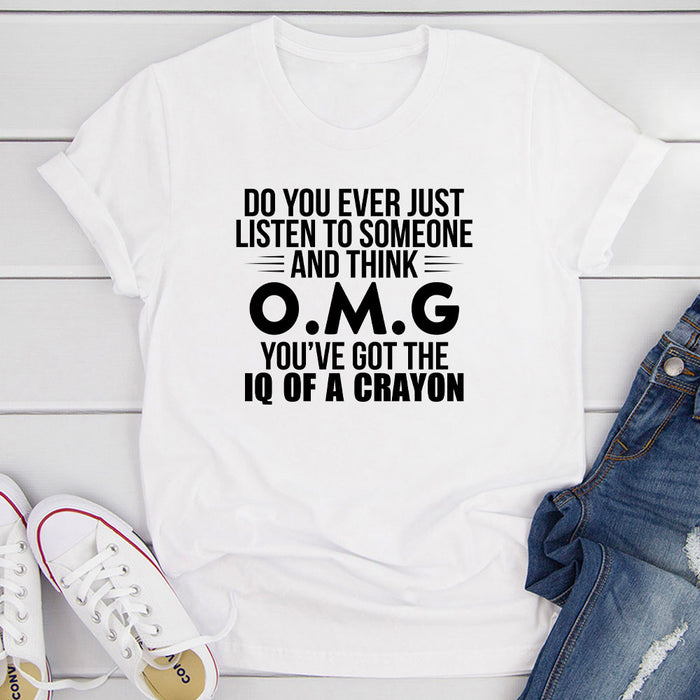 Do You Ever Just Listen To Someone And Think OMG Youve Got The IQ Of A Crayon
