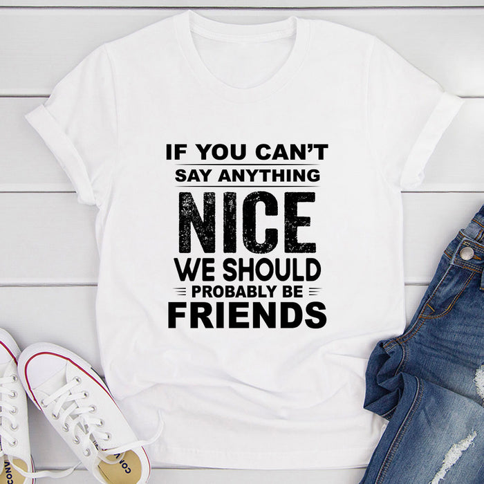 If You Cant Say Anything Nice T-Shirt