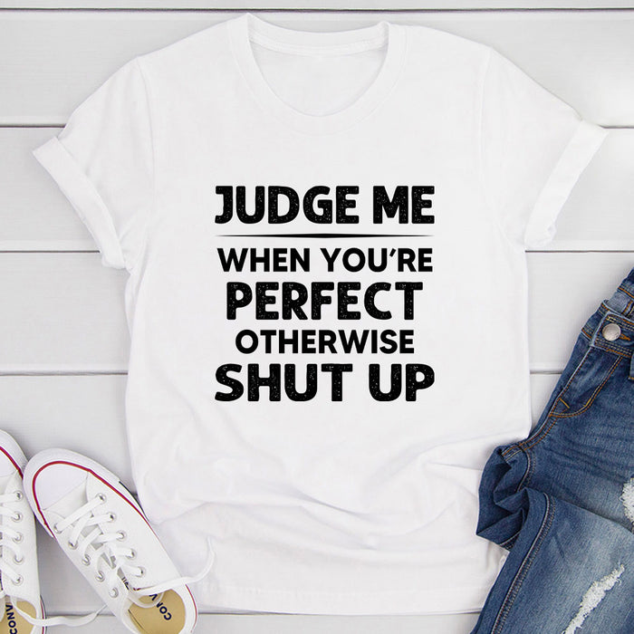 Judge Me When You Are Perfect T-Shirt