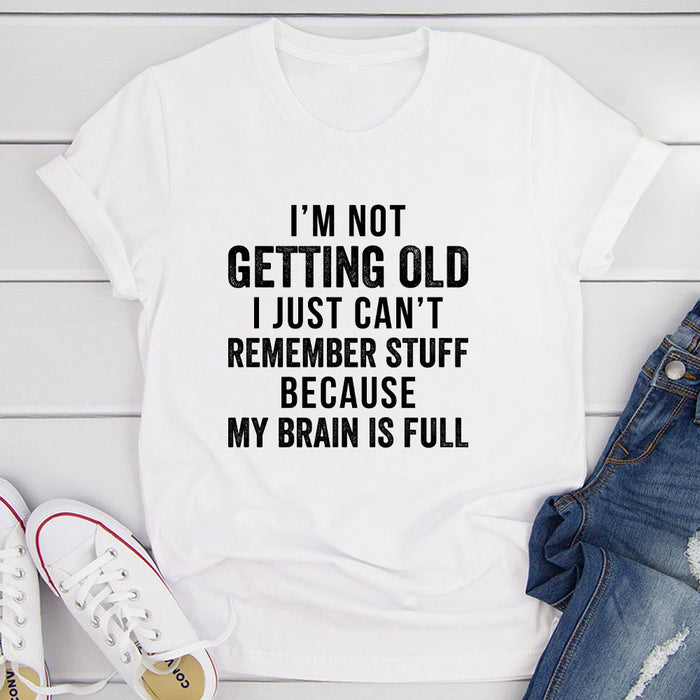 Im Not Getting Old T-Shirt