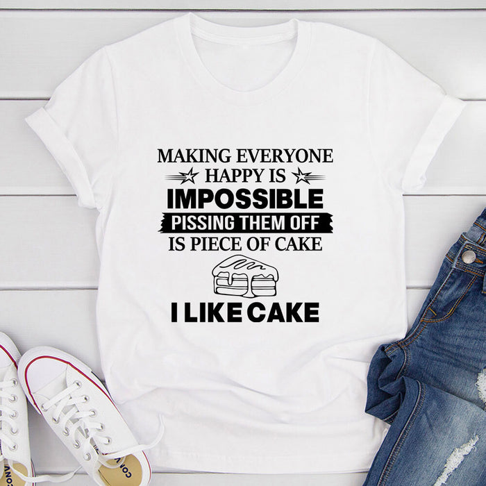 Making Everyone Happy Is Impossible T-Shirt