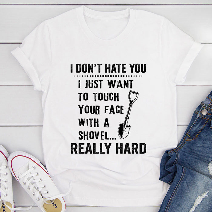 I Dont Hate You T-Shirt