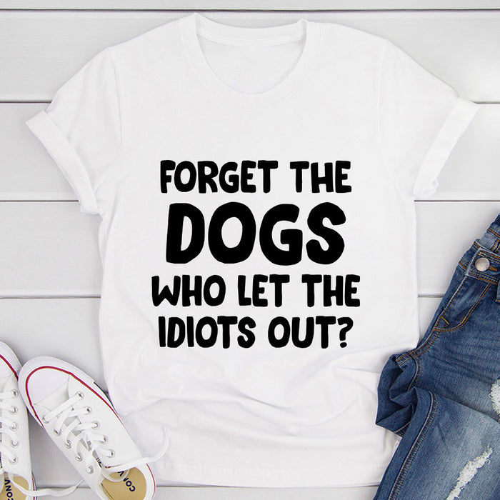 Forget The Dogs T-Shirt