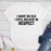 I Must Be Old I Still Believe In Respect T-Shirt