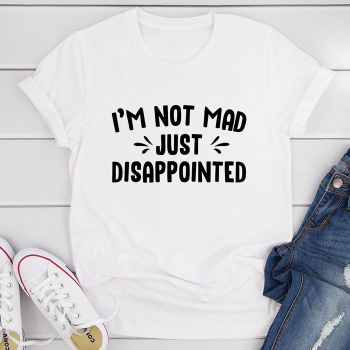Im Not Mad Just Disappointed T-Shirt