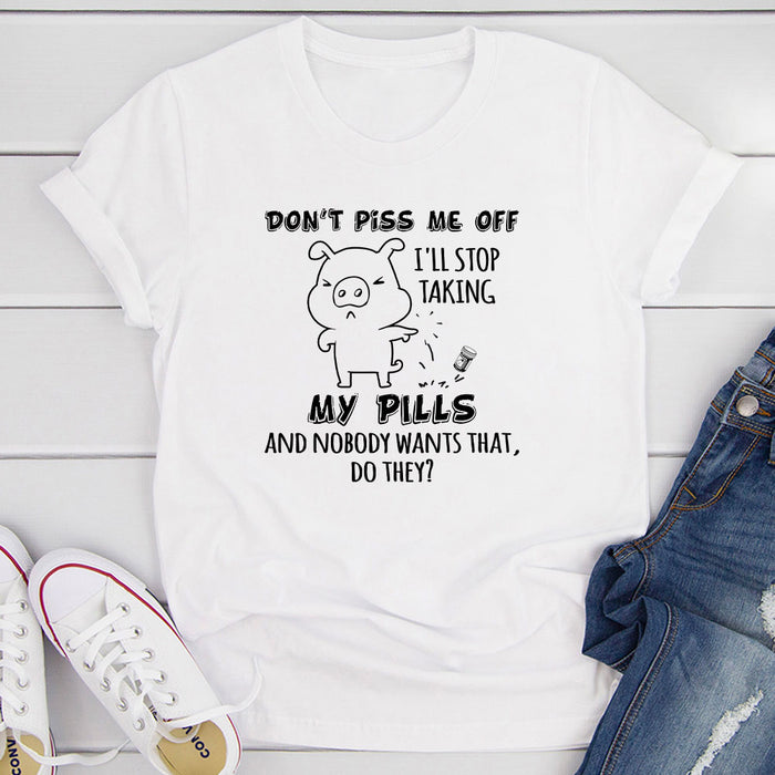 Dont Piss Me Off T-Shirt