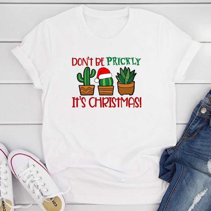 Dont Be Prickly Its Christmas T-Shirt