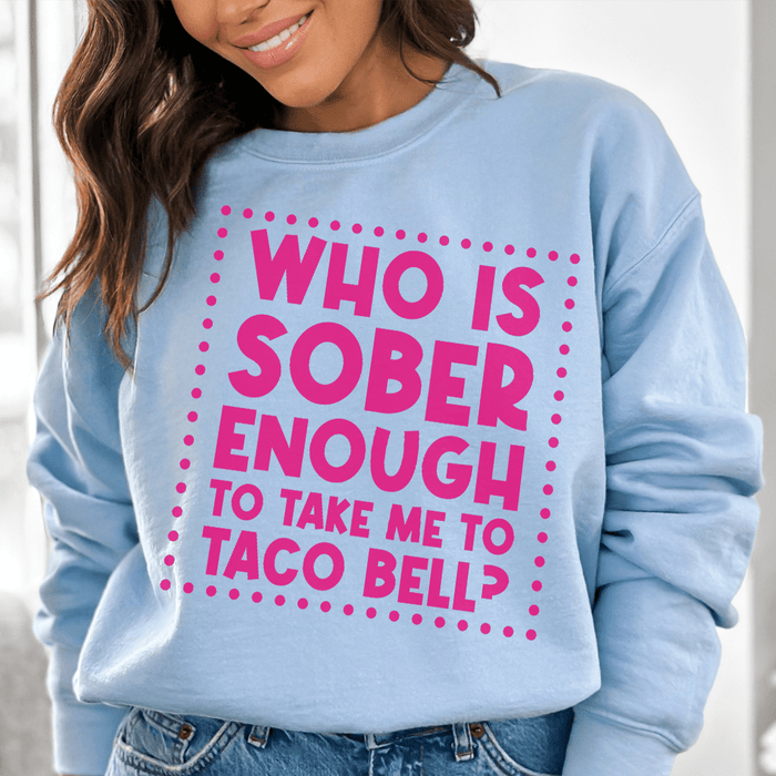 Who Is Sober Enough To Take Me To Taco Bell