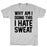 GYM FIT T-SHIRT WHY AM I DOING THIS I HATE SWEAT - WORKOUT T-SHIRT