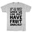 GYM FIT T-SHIRT WHY DO SQUATS AT THE RACK T-SHIRT