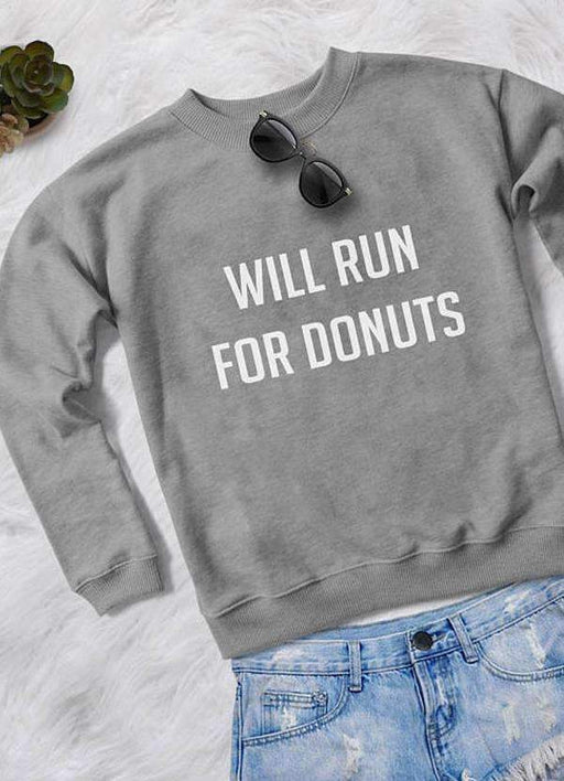 Sadaf Hamid Sweat Shirt WILL RUN FOR DONUTS  WOMEN PRINTED SWEAT SHIRT