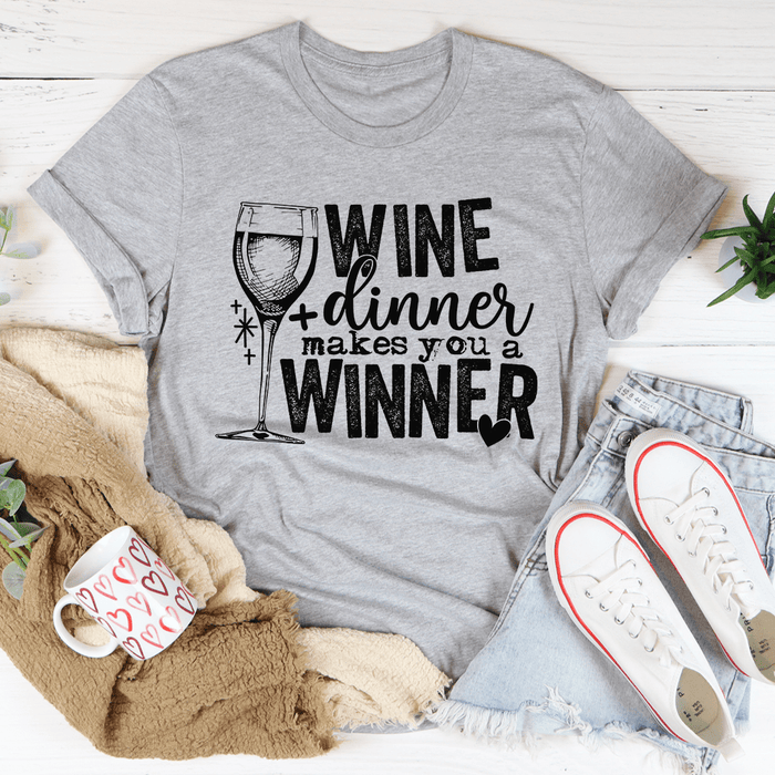 Wine And Dinner Makes You A Winner T-Shirt