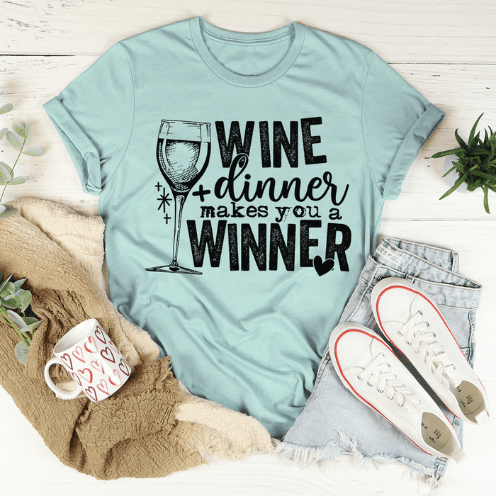 Wine And Dinner Makes You A Winner T-Shirt
