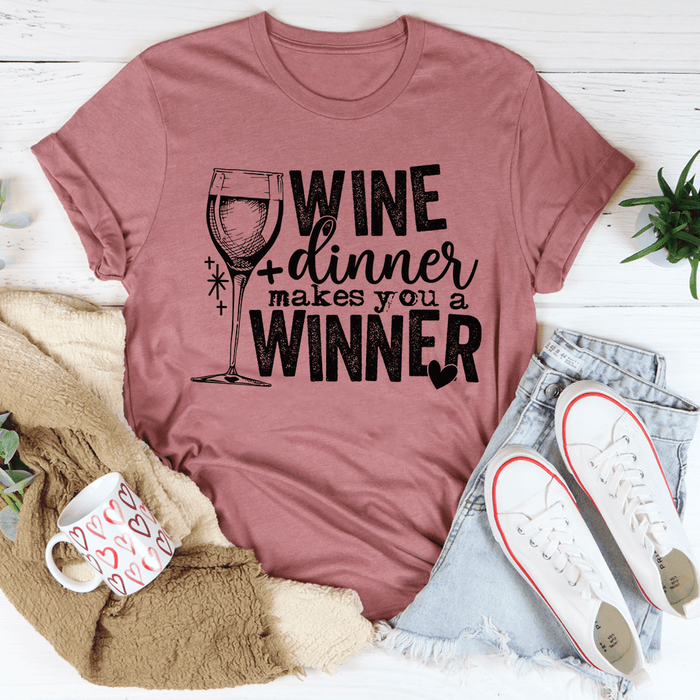 Wine And Dinner Makes You A Winner T-Shirt