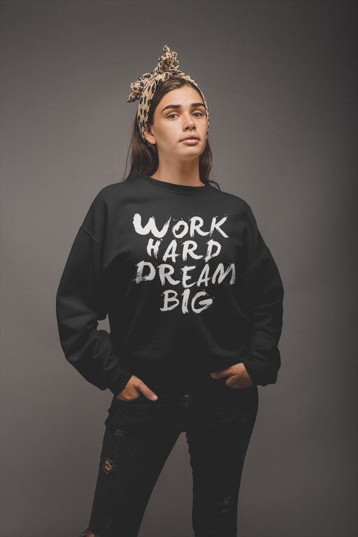 Virgin Teez Sweat Shirt Work Hard Dream Big Sweat Shirt