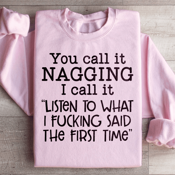 You Call It Nagging I Call It Listen To What I Said