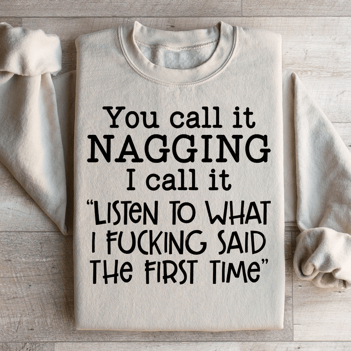 You Call It Nagging I Call It Listen To What I Said