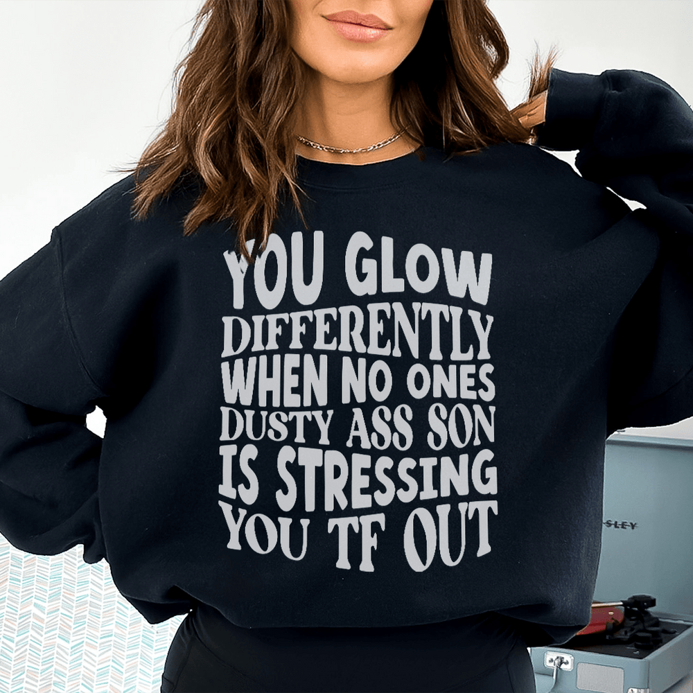You Glow Differently When No Ones Dusty A-s Son Is