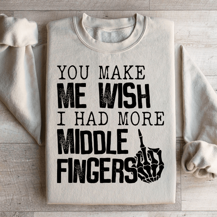 You Make Me Wish I Had More Middle Fingers