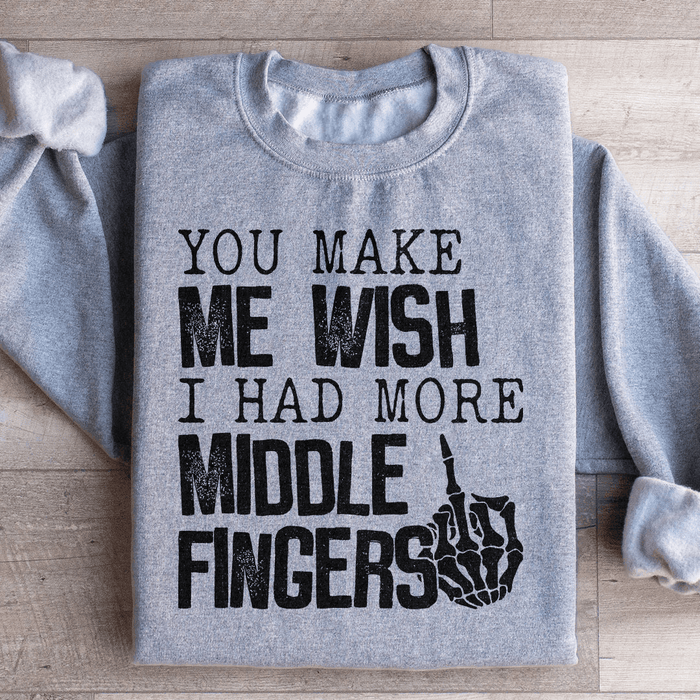You Make Me Wish I Had More Middle Fingers