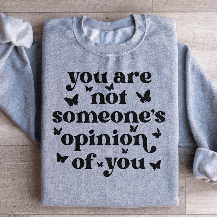 You're Not Someone's Opinion Of You