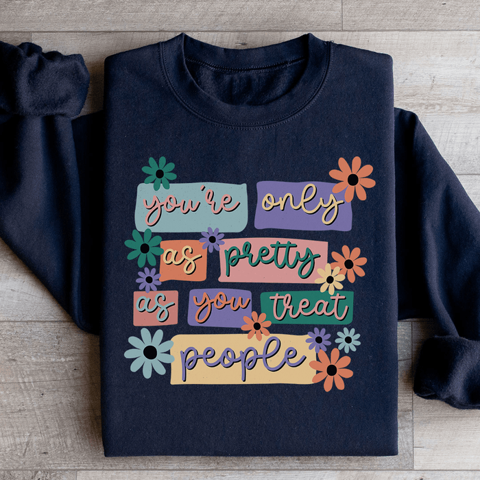 You're Only As Pretty As You Treat People