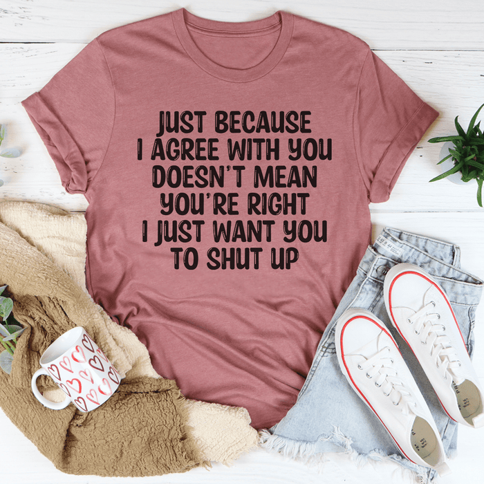 You're Right T-Shirt