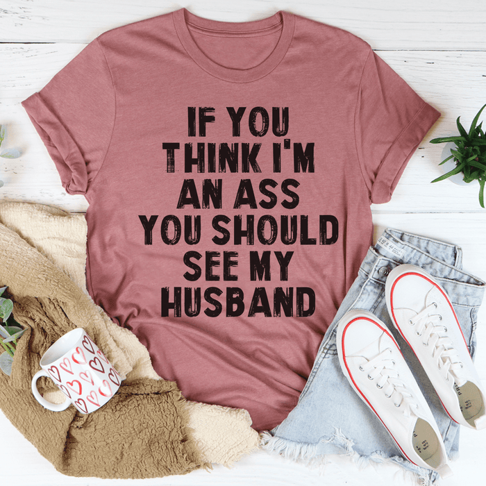 You Should See My Husband Tee