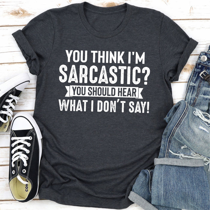 You Think Im Sarcastic? You Should Hear What I Dont Say