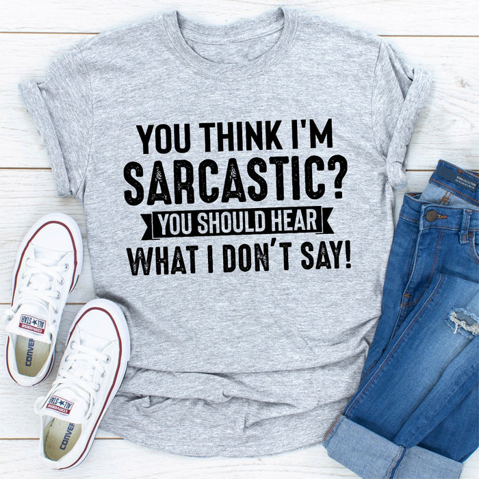 You Think Im Sarcastic? You Should Hear What I Dont Say