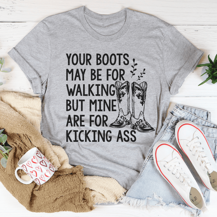 Your Boots May Be For Walking T-Shirt