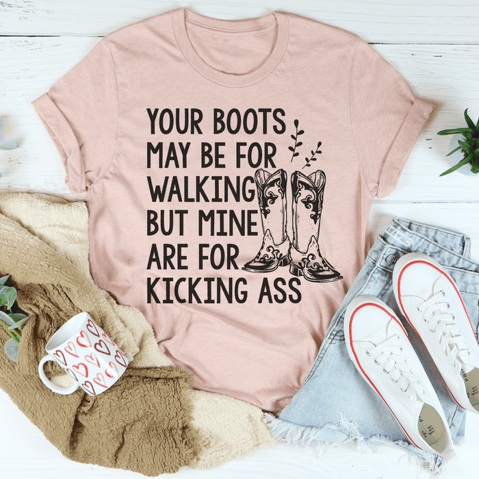 Your Boots May Be For Walking T-Shirt